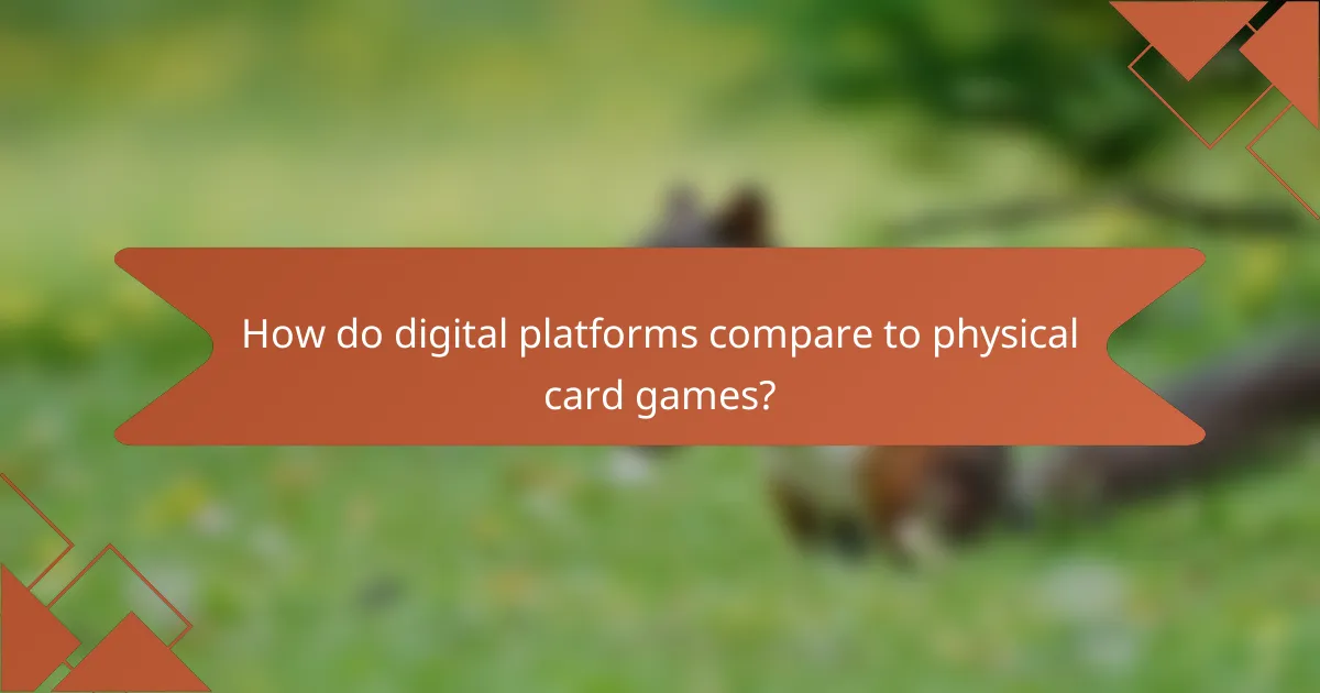 How do digital platforms compare to physical card games?