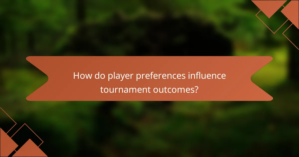 How do player preferences influence tournament outcomes?