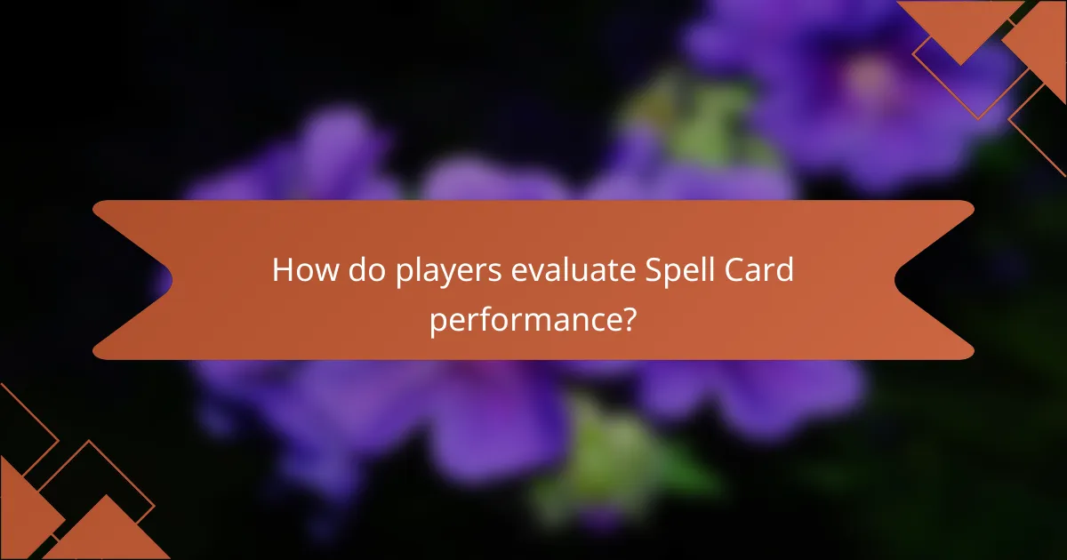 How do players evaluate Spell Card performance?
