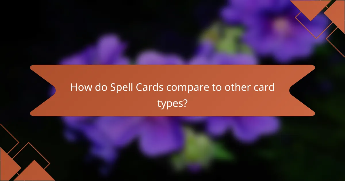 How do Spell Cards compare to other card types?