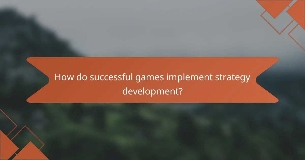 How do successful games implement strategy development?