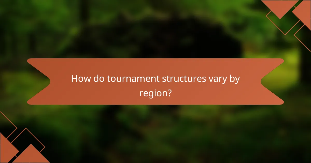How do tournament structures vary by region?