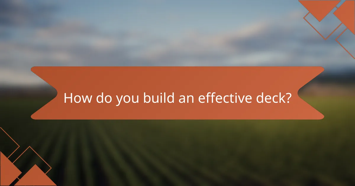 How do you build an effective deck?