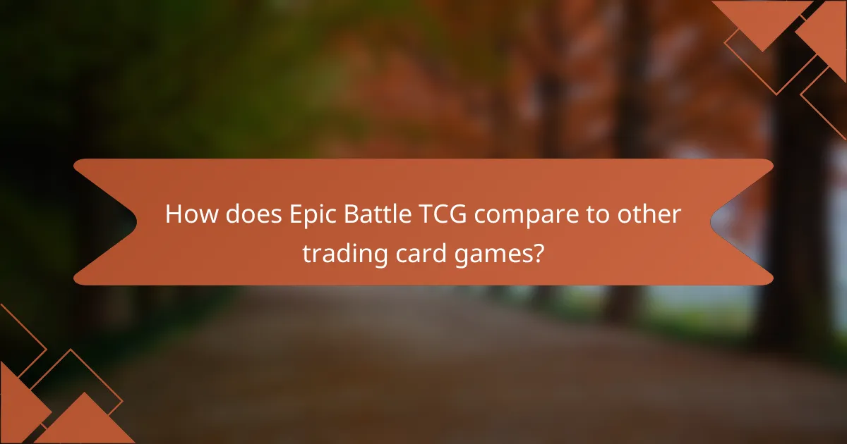 How does Epic Battle TCG compare to other trading card games?
