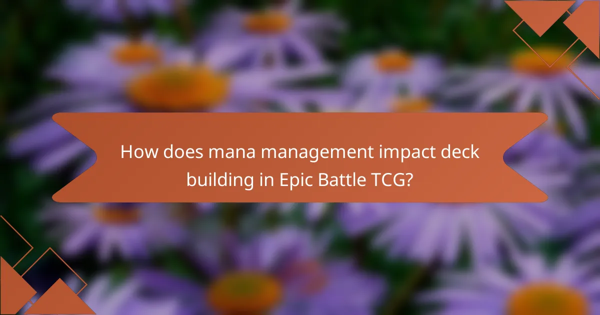 How does mana management impact deck building in Epic Battle TCG?