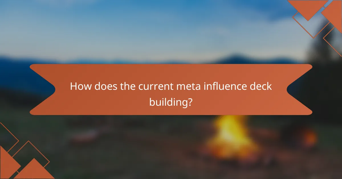 How does the current meta influence deck building?