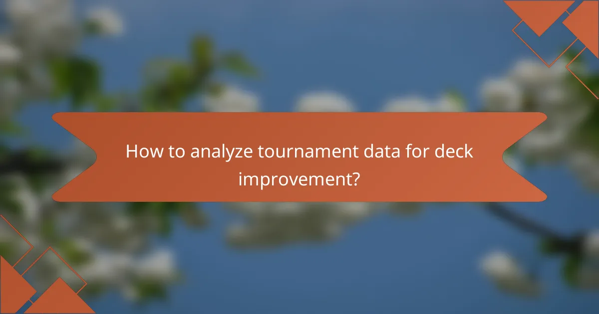 How to analyze tournament data for deck improvement?