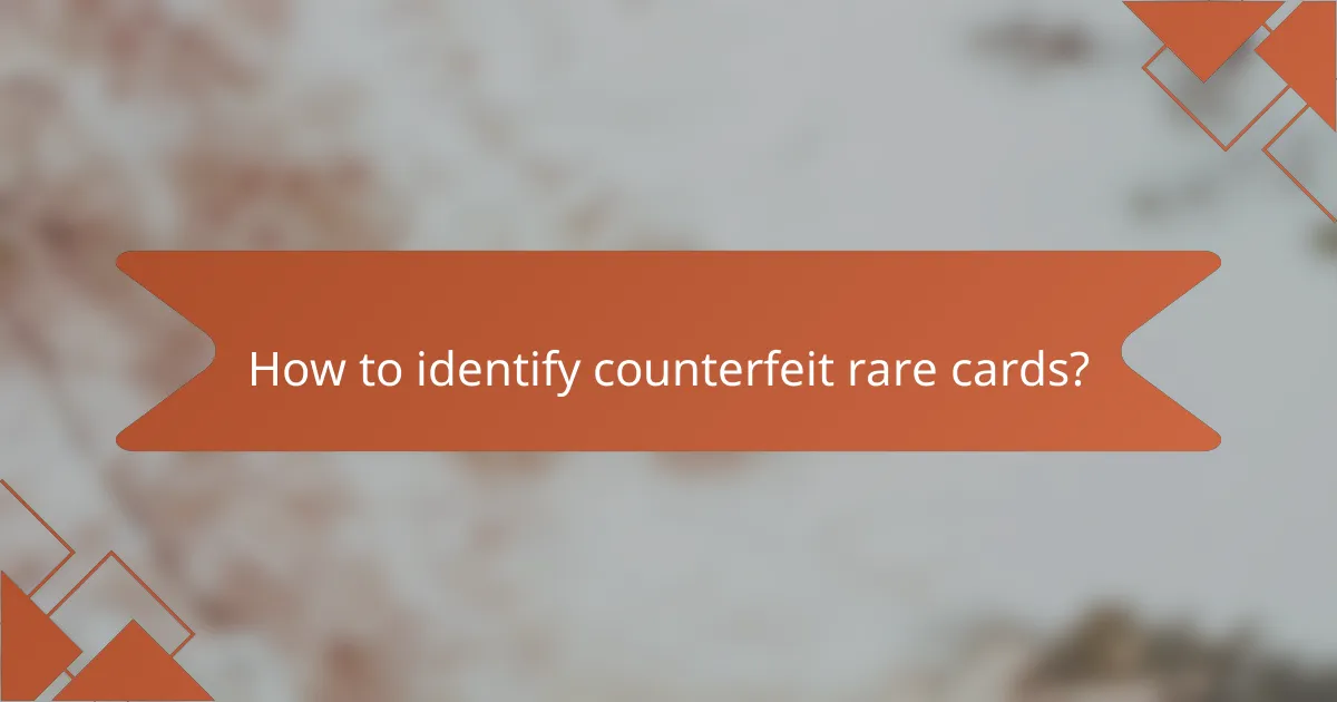 How to identify counterfeit rare cards?