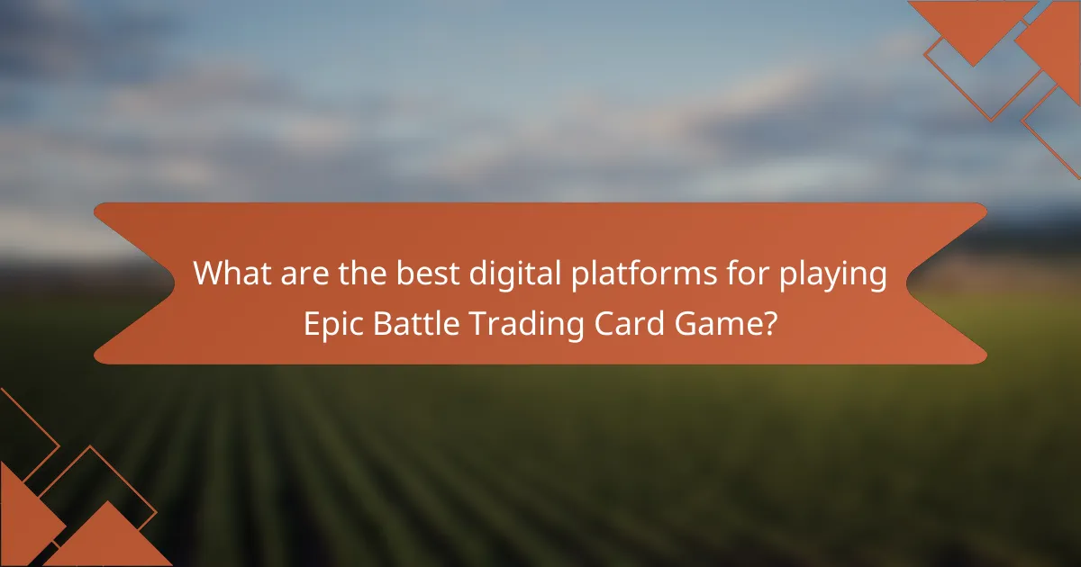 What are the best digital platforms for playing Epic Battle Trading Card Game?