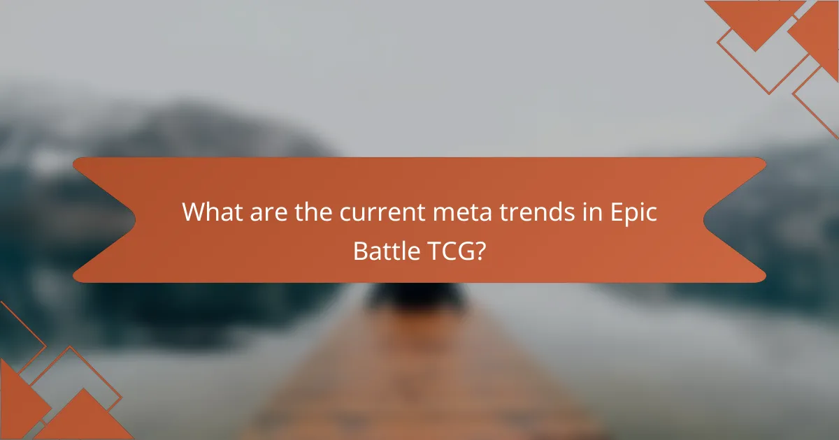What are the current meta trends in Epic Battle TCG?
