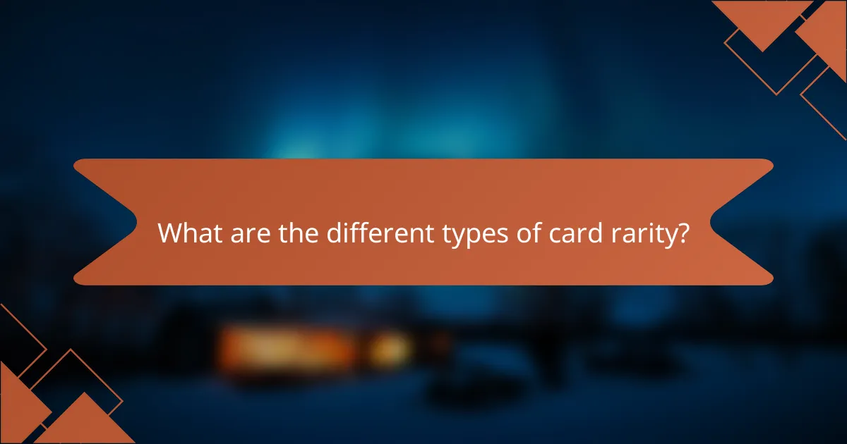 What are the different types of card rarity?