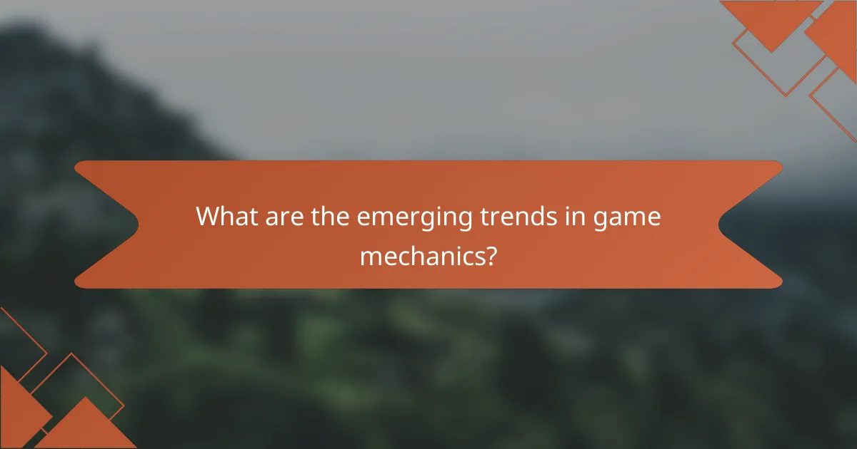 What are the emerging trends in game mechanics?