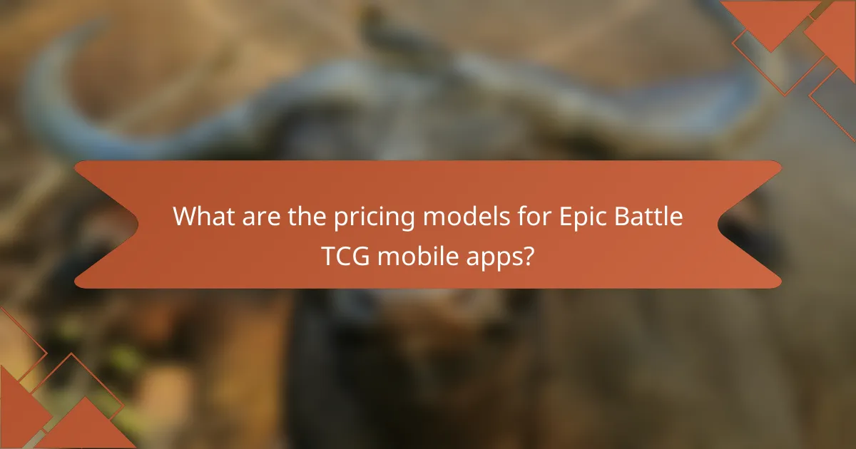 What are the pricing models for Epic Battle TCG mobile apps?
