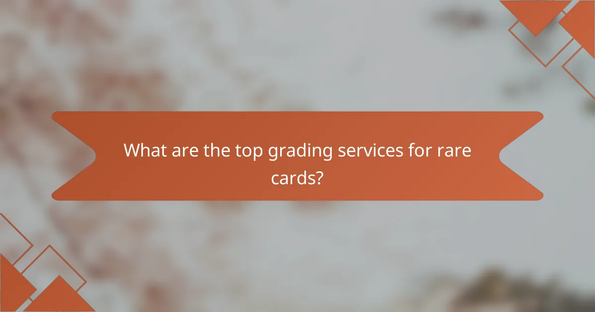 What are the top grading services for rare cards?