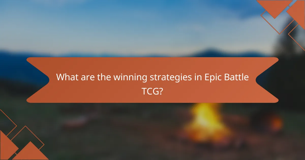 What are the winning strategies in Epic Battle TCG?