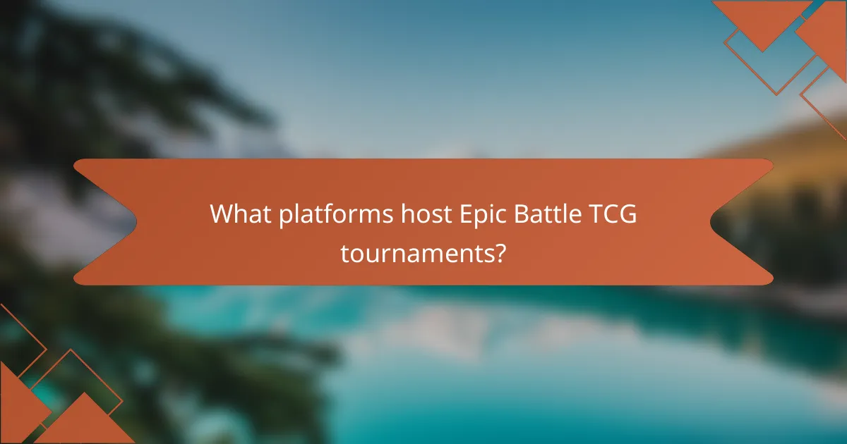 What platforms host Epic Battle TCG tournaments?