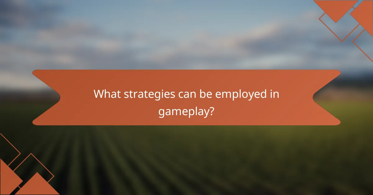 What strategies can be employed in gameplay?