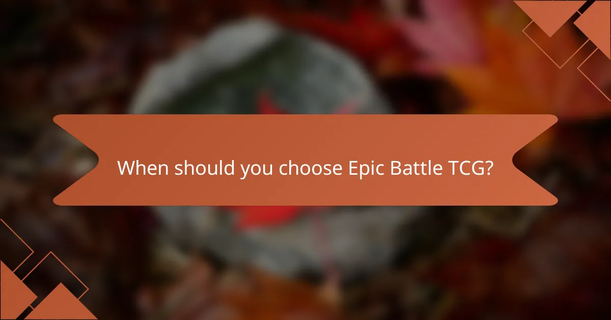 When should you choose Epic Battle TCG?
